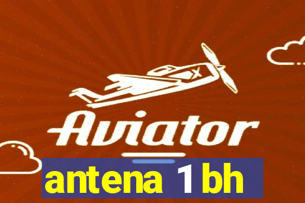 antena 1 bh